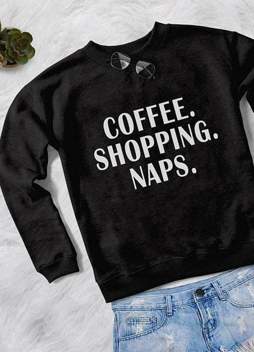Coffee. Shopping. Naps. Graphic Sweatshirt